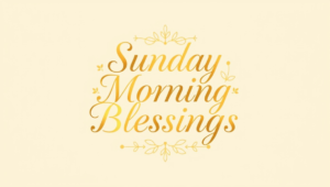 Sunday Morning Blessings