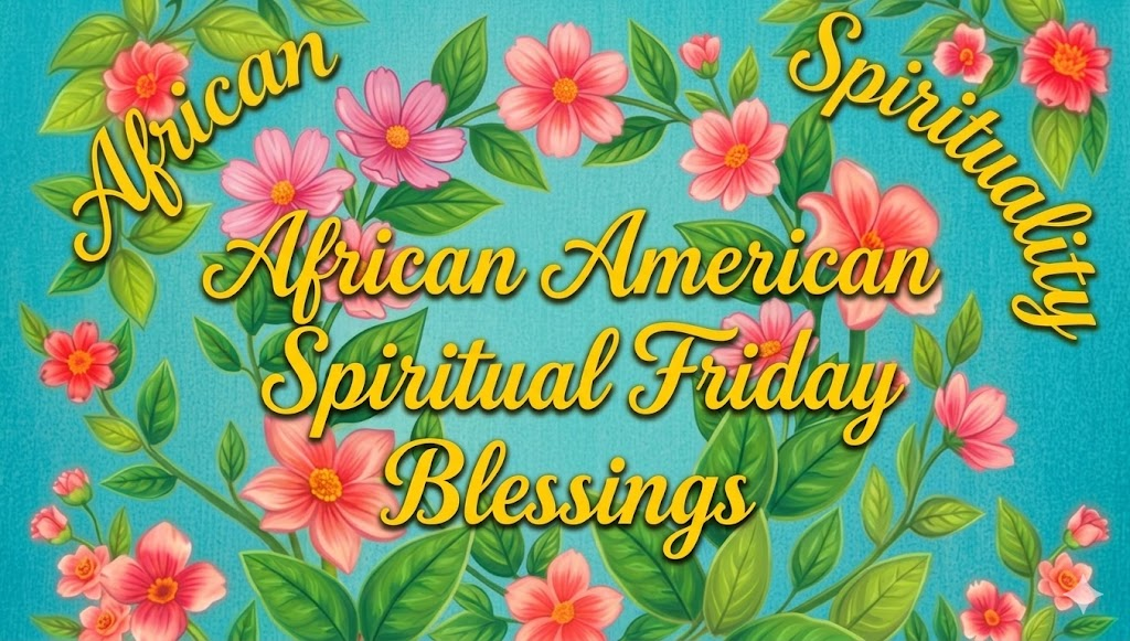 African American Spiritual Friday Blessings