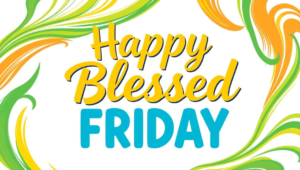 Happy Blessed Friday