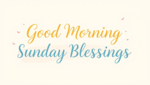 Good Morning Sunday Blessings