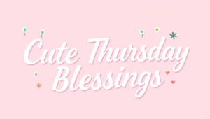 cute thursday blessings