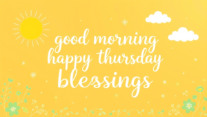 good morning happy thursday blessings