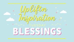 uplifting inspiration tuesday blessings